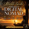 The Ultimate Guide to Becoming a Digital Nomad